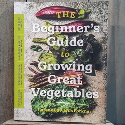 The Beginners Guide to Growing Great Vegetables 